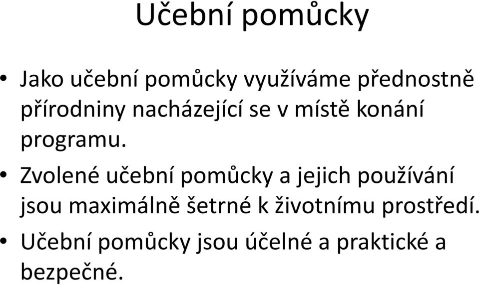 Zvolené učební pomůcky a jejich používání jsou maximálně