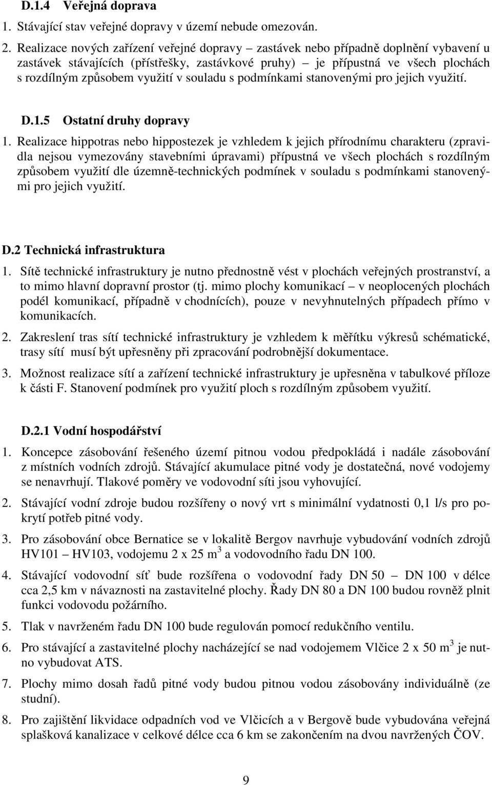 souladu s podmínkami stanovenými pro jejich využití. D.1.5 Ostatní druhy dopravy 1.