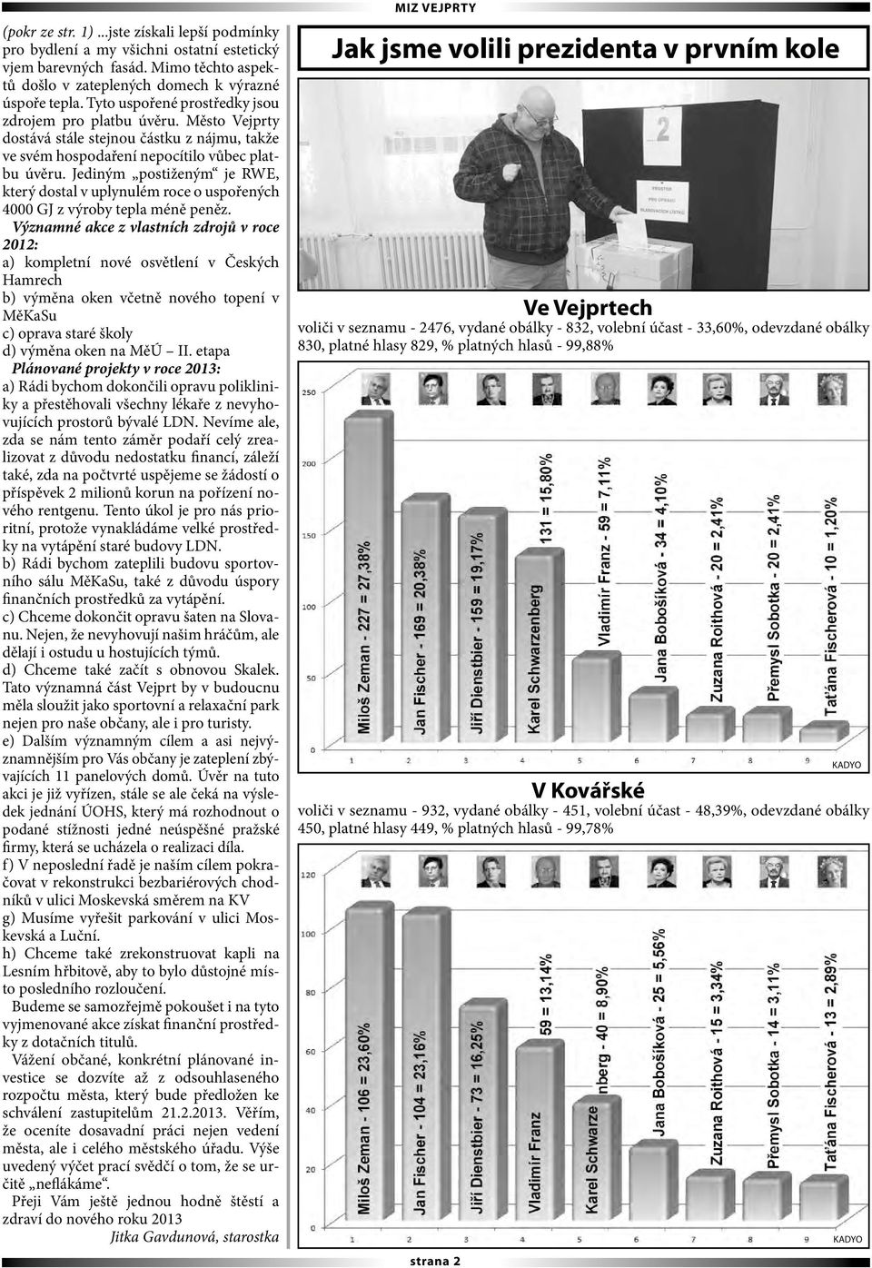 Jediným postiženým je RWE, který dostal v uplynulém roce o uspořených 4000 GJ z výroby tepla méně peněz.