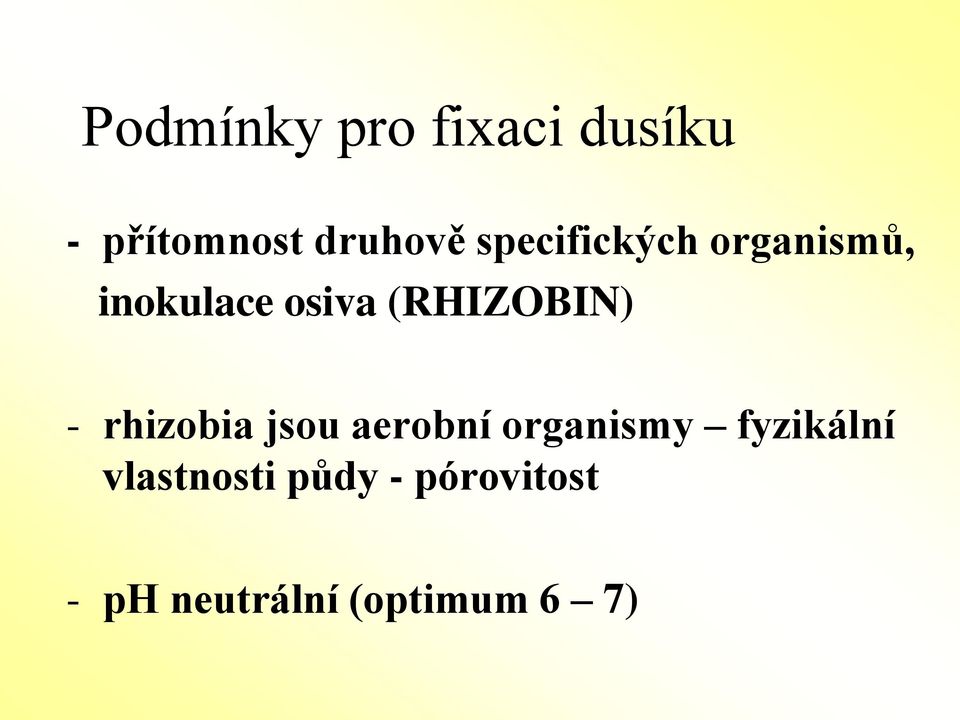 (RHIZOBIN) - rhizobia jsou aerobní organismy