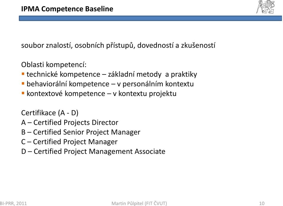 kontextu kontextové kompetence v kontextu projektu Certifikace (A - D) A Certified Projects