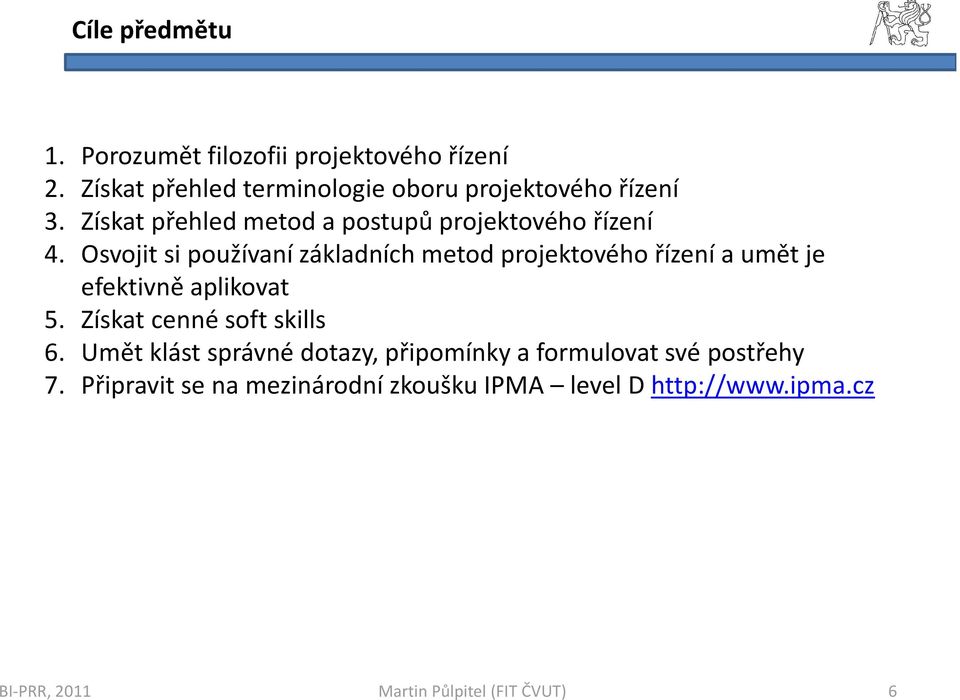 Získat přehled metod a postupů projektového řízení 4.