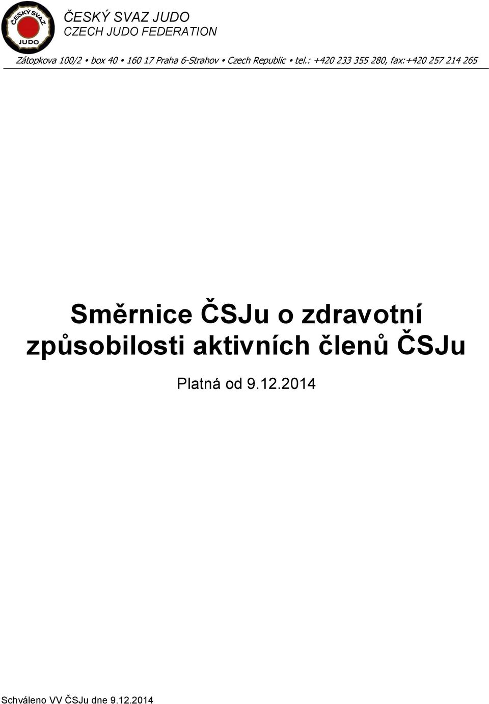 : +420 233 355 280, fax:+420 257 214 265 Směrnice ČSJu o