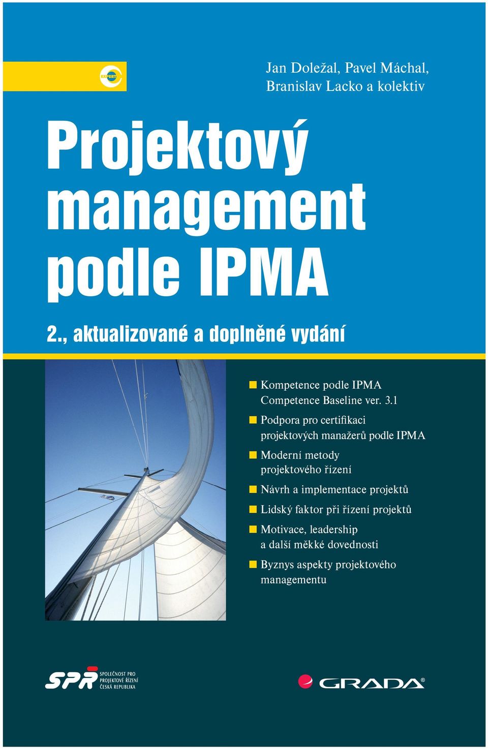 1 Podpora pro certifikaci projektových manažerů podle IPMA Moderní metody projektového řízení Návrh