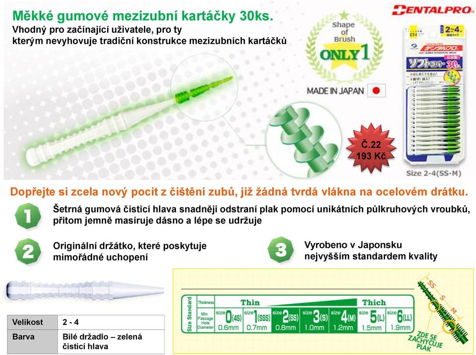22 193 Kč Dopřejte si zcela nový pocit z čištění zubů, již žádná tvrdá vlákna na ocelovém drátku.