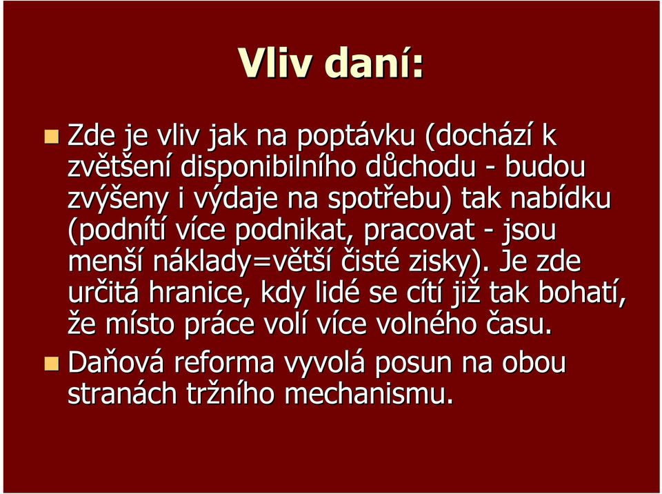 náklady=větší čisté zisky).