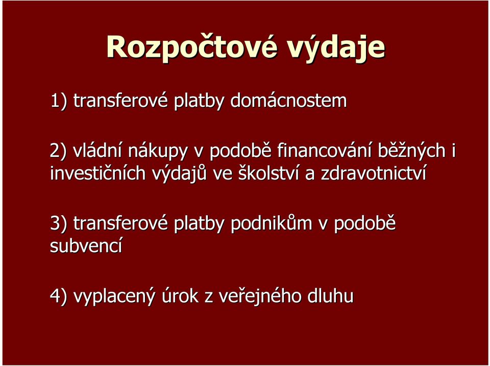 výdajů ve školství a zdravotnictví 3) transferové platby