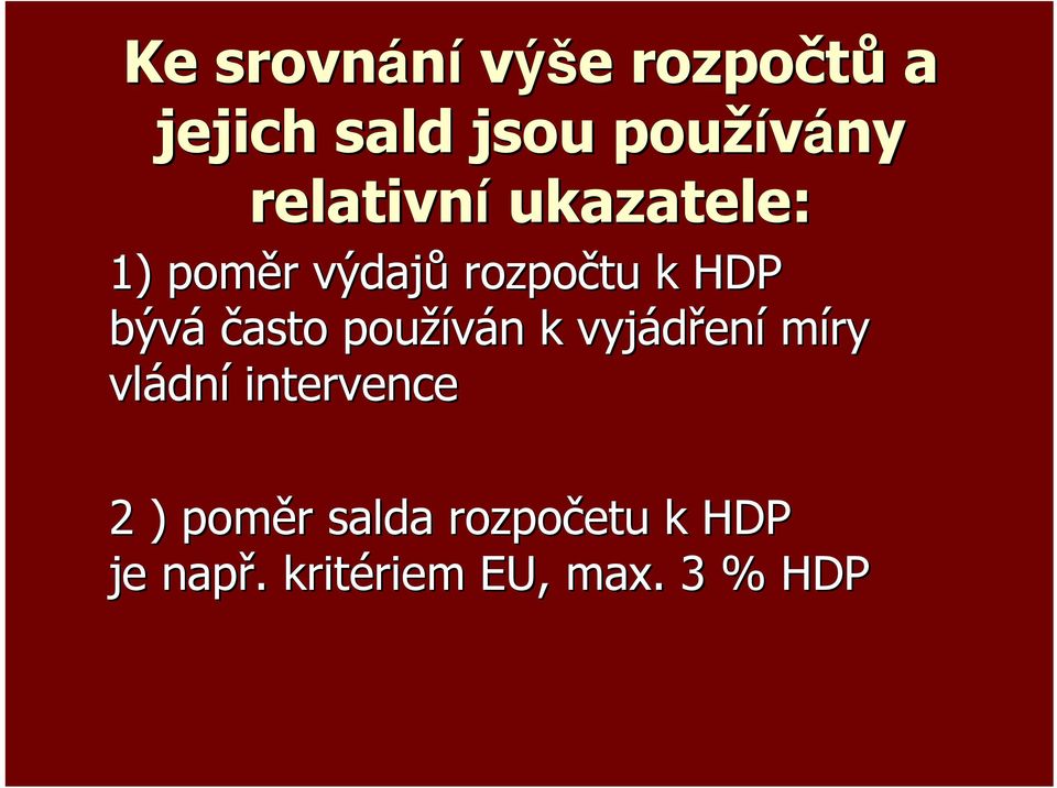 často používán k vyjádření míry vládní intervence 2 )