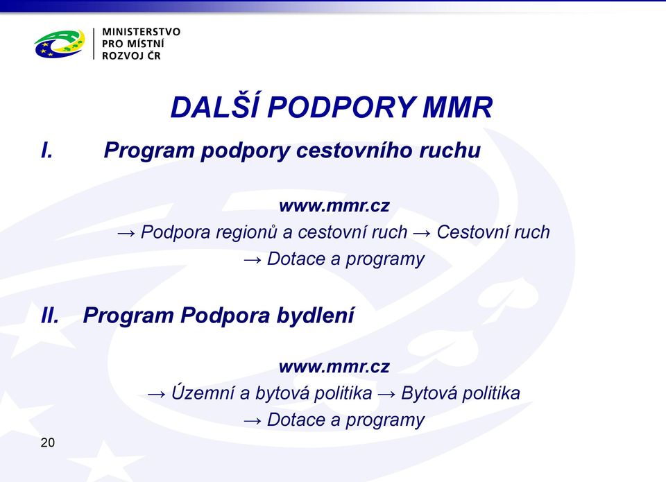 Dotace a programy II. Program Podpora bydlení 20 www.mmr.