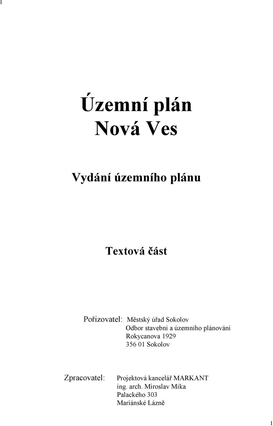 plánování Rokycanova 1929 356 01 Sokolov Zpracovatel: