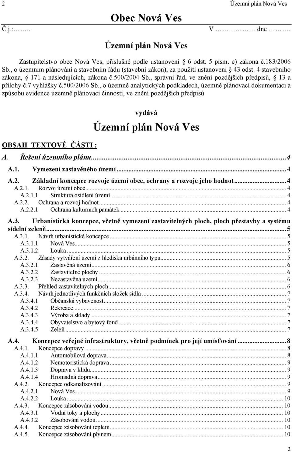 , správní řád, ve znění pozdějších předpisů, 13 a přílohy č.7 vyhlášky č.500/2006 Sb.