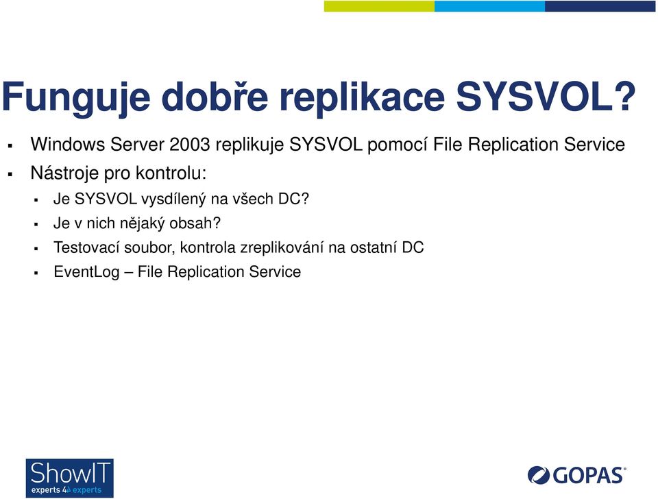 Service Nástroje pro kontrolu: Je SYSVOL vysdílený na všech DC?