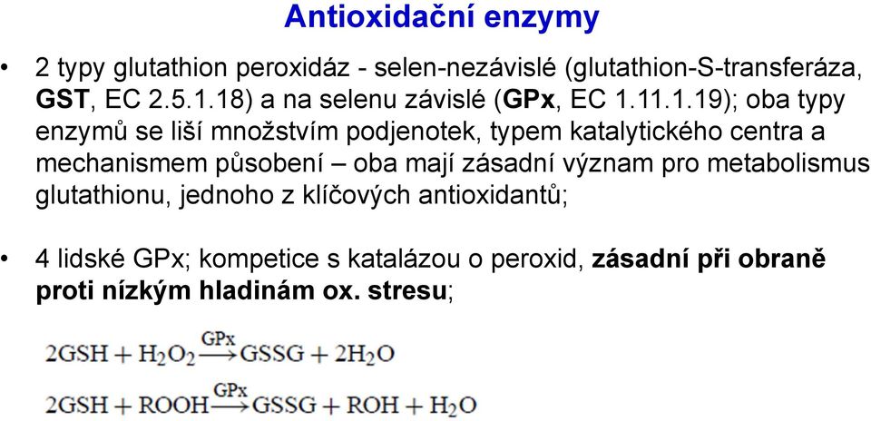 katalytického centra a mechanismem působení oba mají zásadní význam pro metabolismus glutathionu, jednoho z