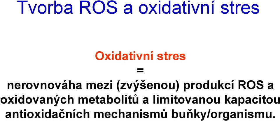 ROS a oxidovaných metabolitů a limitovanou