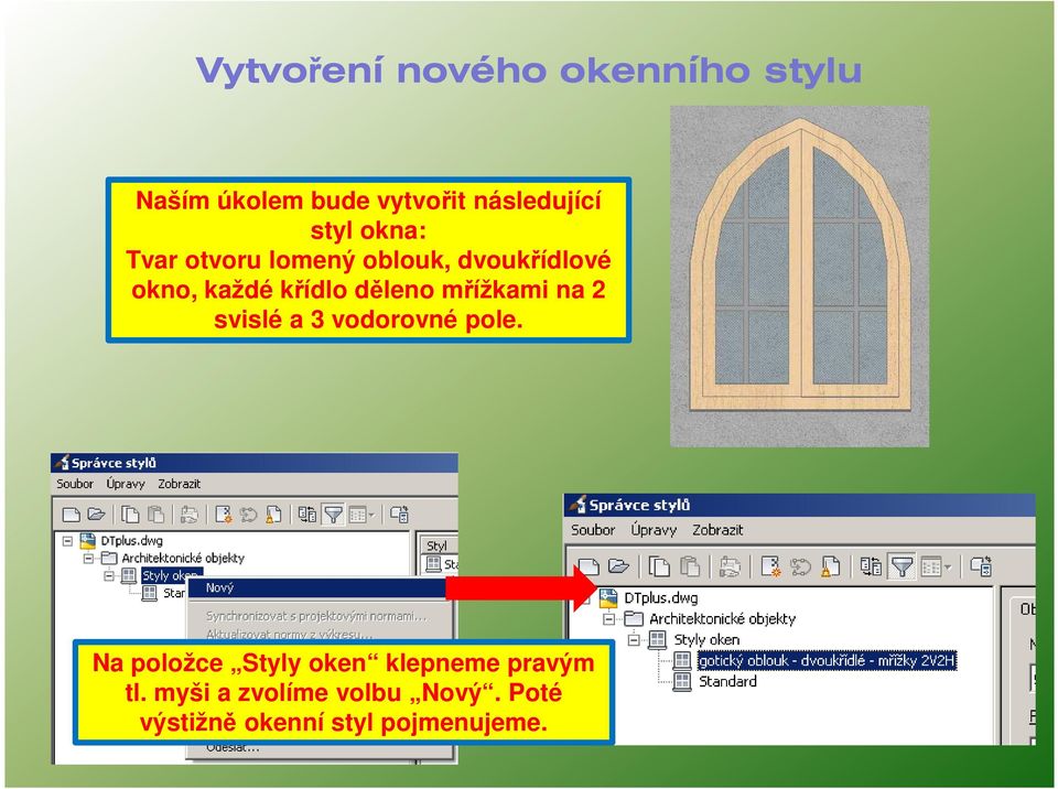 děleno mřížkami na 2 svislé a 3 vodorovné pole.