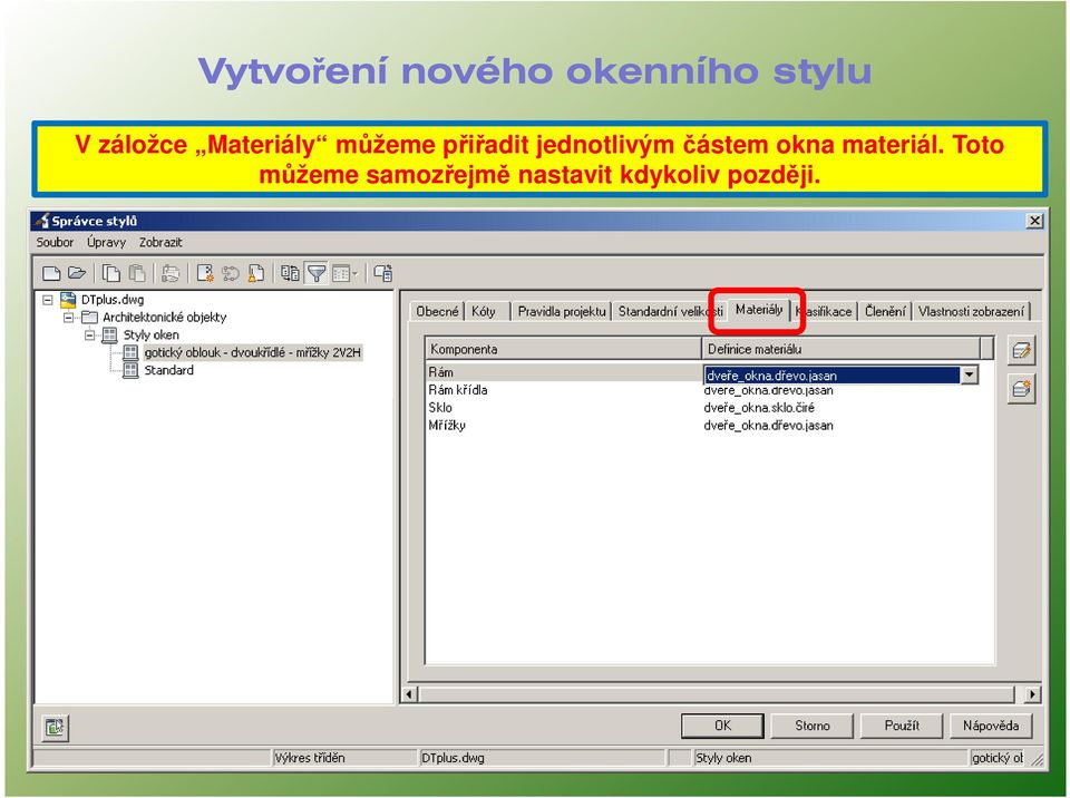 jednotlivým částem okna materiál.