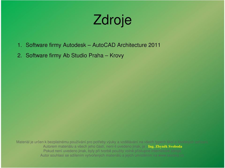 typech škol a školských zařízení. Autorem materiálu a všech jeho částí, není-li uvedeno jinak, je : Ing.