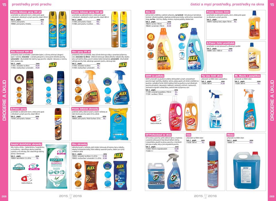 z dřevěných, skleněných a jiných povrchů, obsah 400 ml 711950 proti prachu / Classic 105, 711960 proti prachu / na dřevo 105, Alex 2v1 účinný čistič a leštěnka v jediném přípravku, na laminát - čistí
