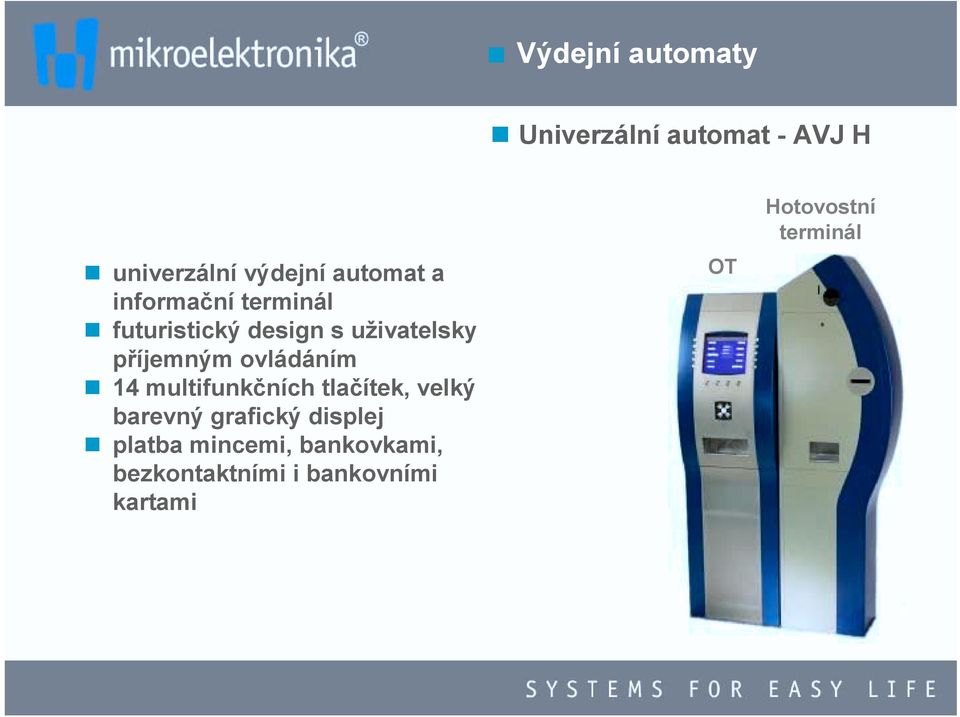 futuristický design s uživatelsky příjemným ovládáním!