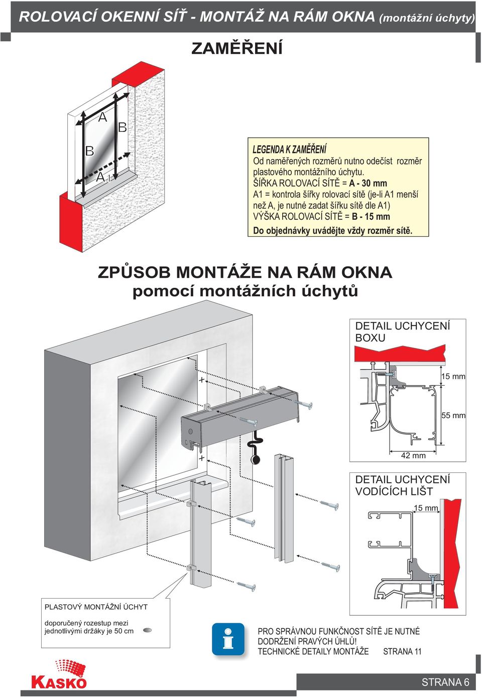 LEGENDA K ZAMÌØENÍ Do objednávky uvádìjte vždy rozmìr sítì.