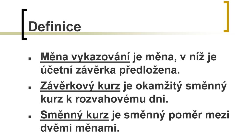 Závěrkový kurz je okamžitý směnný kurz k