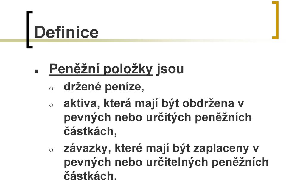 určitých peněžních částkách, závazky, které mají