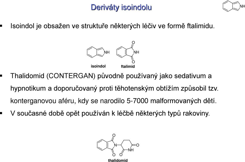doporučovaný proti těhotenským obtížím způsobil tzv.