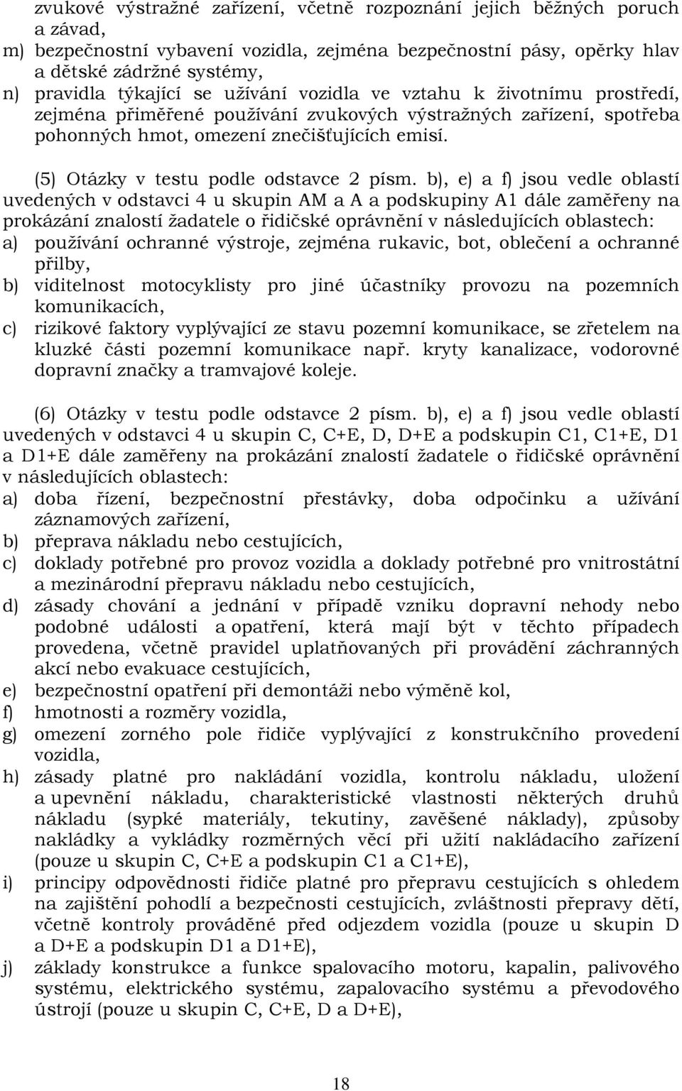 (5) Otázky v testu podle odstavce 2 písm.