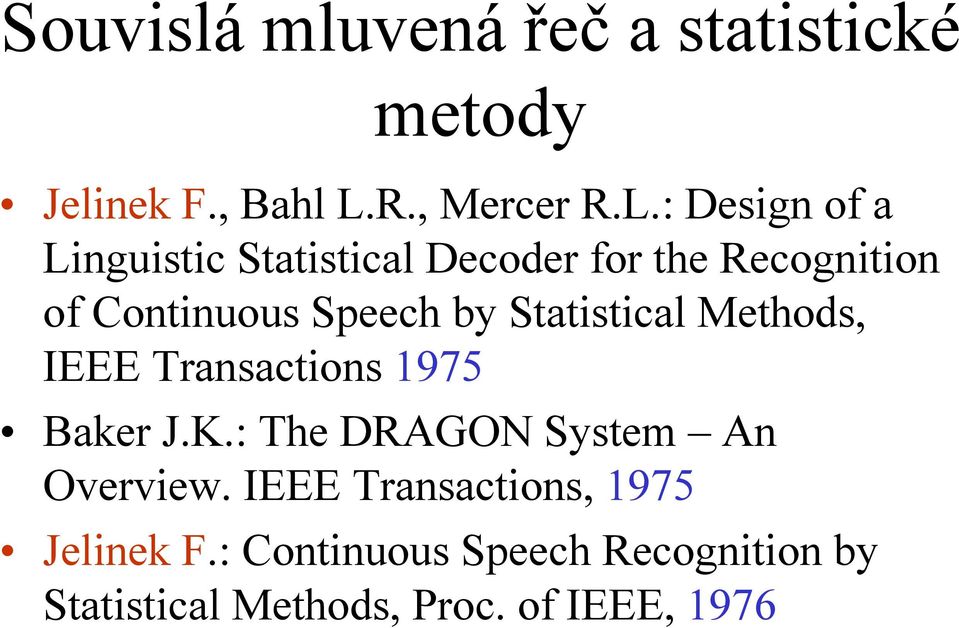 : Design of a Linguistic Statistical Decoder for the Recognition of Continuous Speech by