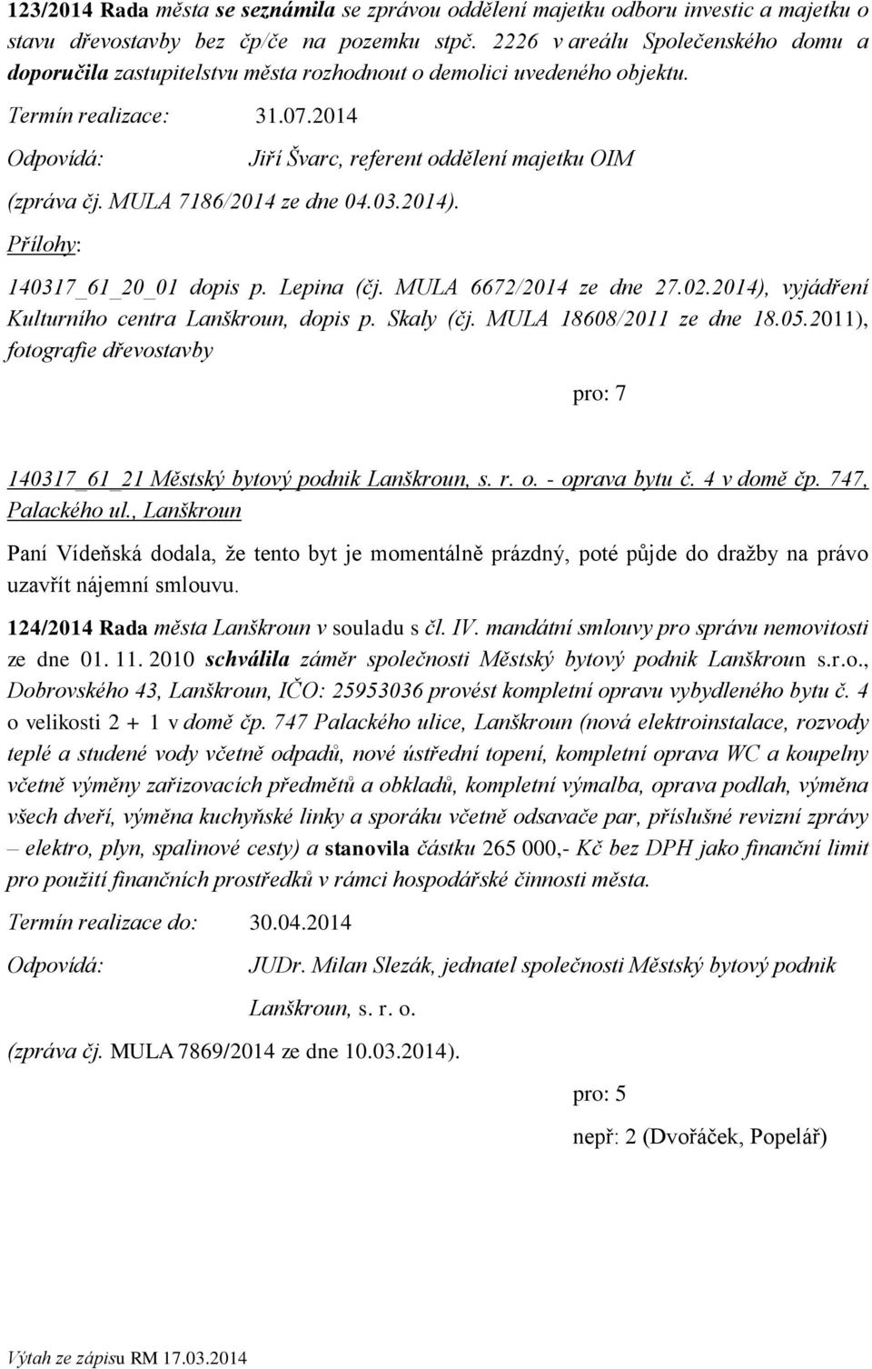 MULA 7186/2014 ze dne 04.03.2014). 140317_61_20_01 dopis p. Lepina (čj. MULA 6672/2014 ze dne 27.02.2014), vyjádření Kulturního centra Lanškroun, dopis p. Skaly (čj. MULA 18608/2011 ze dne 18.05.