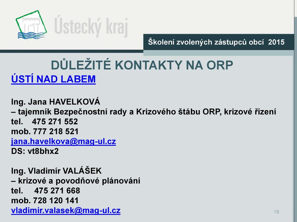 475 271 552 mob. 777 218 521 jana.havelkova@mag-ul.cz DS: vt8bhx2 Ing.