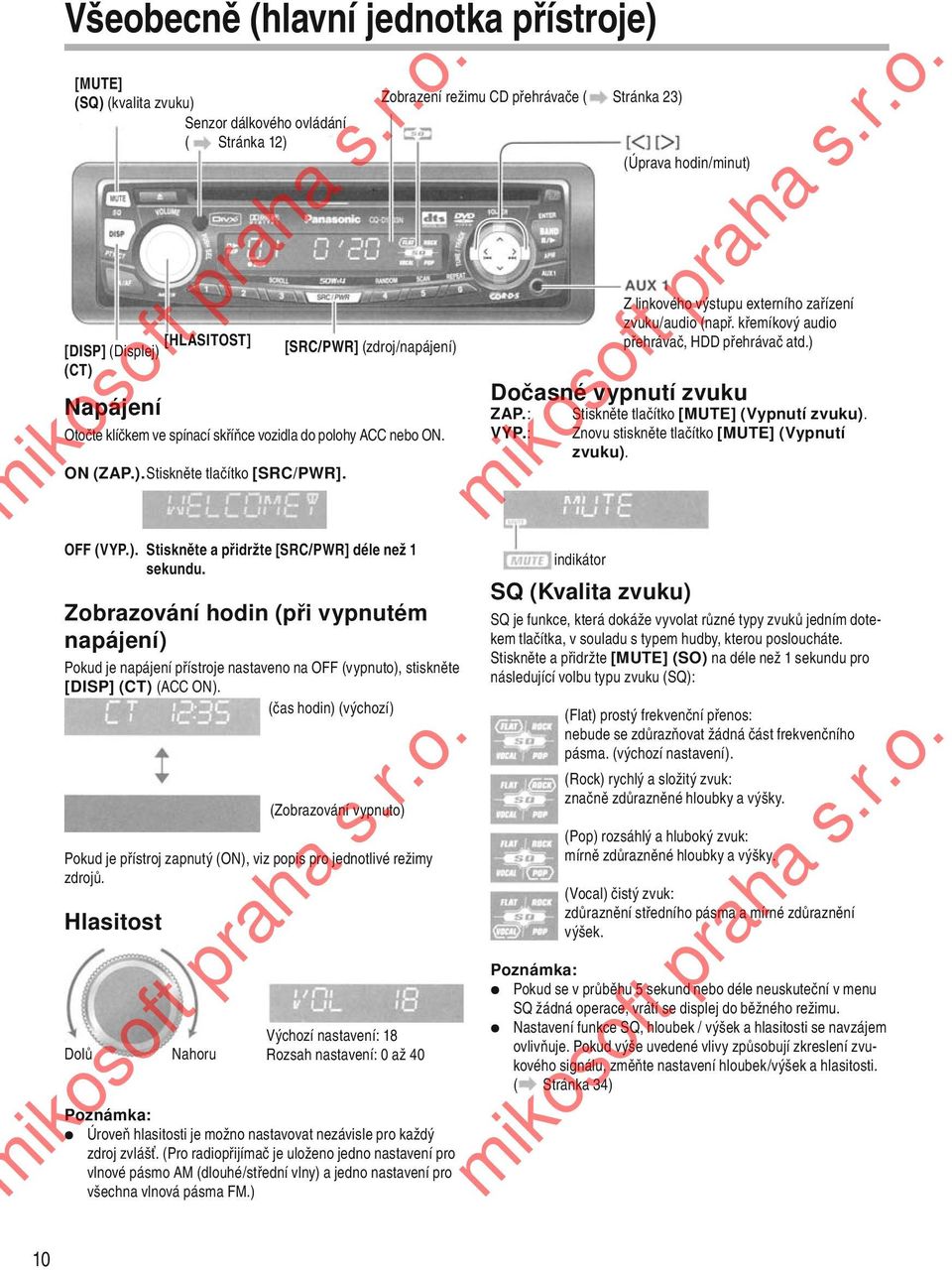 Zobrazování hodin (při vypnutém napájení) Pokud je napájení přístroje nastaveno na OFF (vypnuto), stiskněte [DISP] (CT) (ACC ON).
