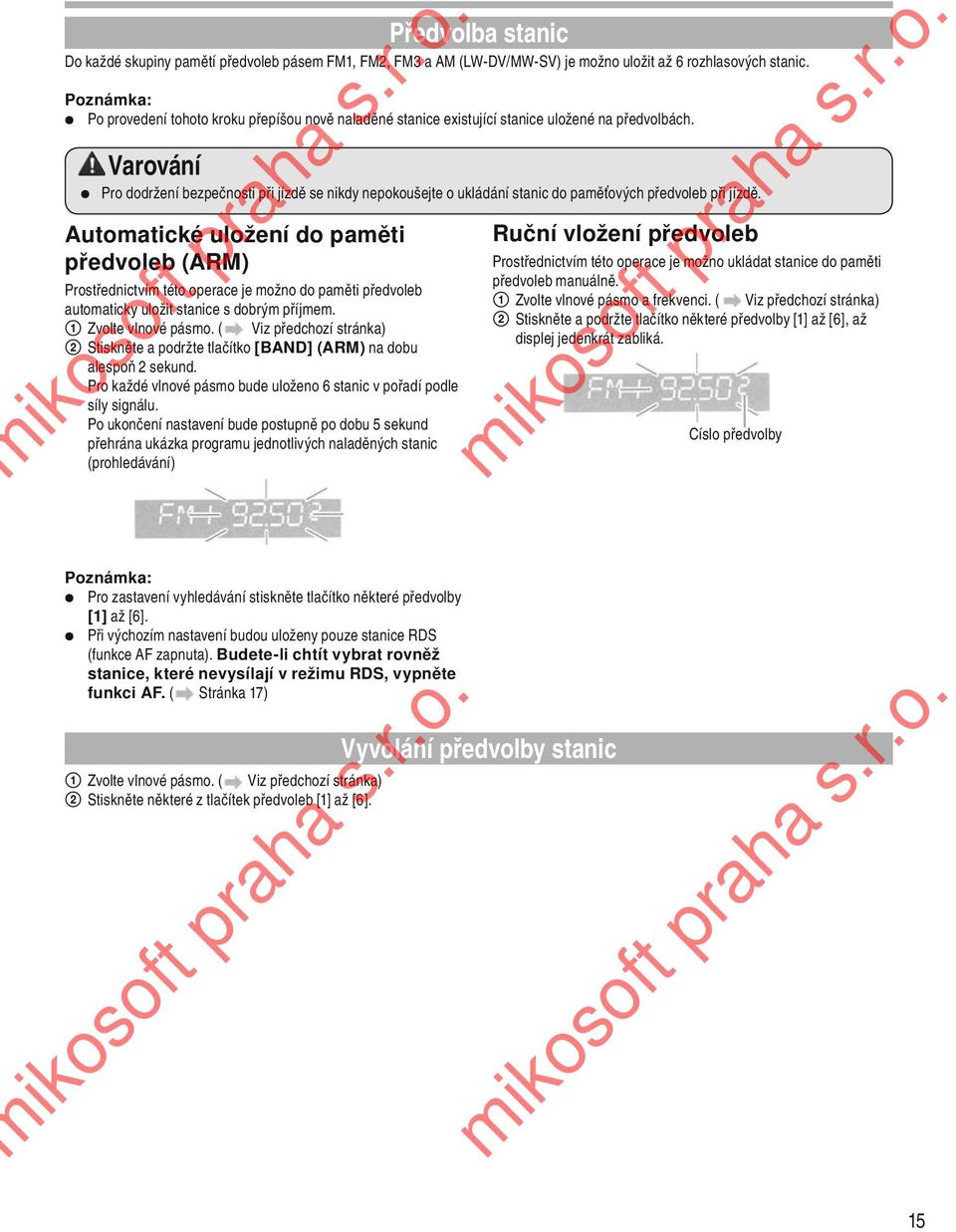 Varování Pro dodržení bezpečnosti při jízdě se nikdy nepokoušejte o ukládání stanic do paměťových předvoleb při jízdě.