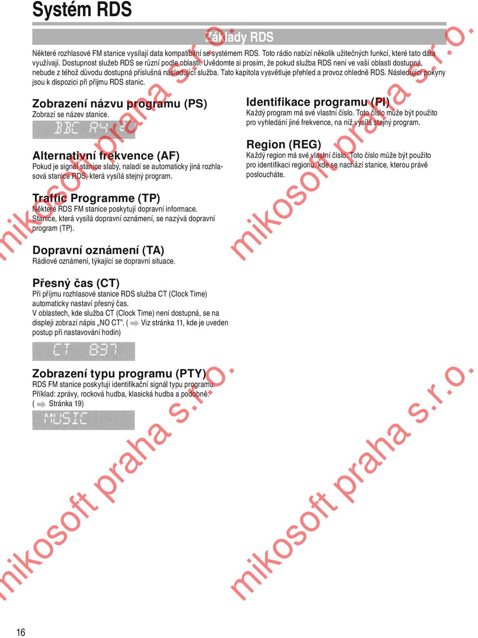 Tato kapitola vysvětluje přehled a provoz ohledně RDS. Následující pokyny jsou k dispozici při přijmu RDS stanic. Zobrazení názvu programu (PS) Zobrazí se název stanice.