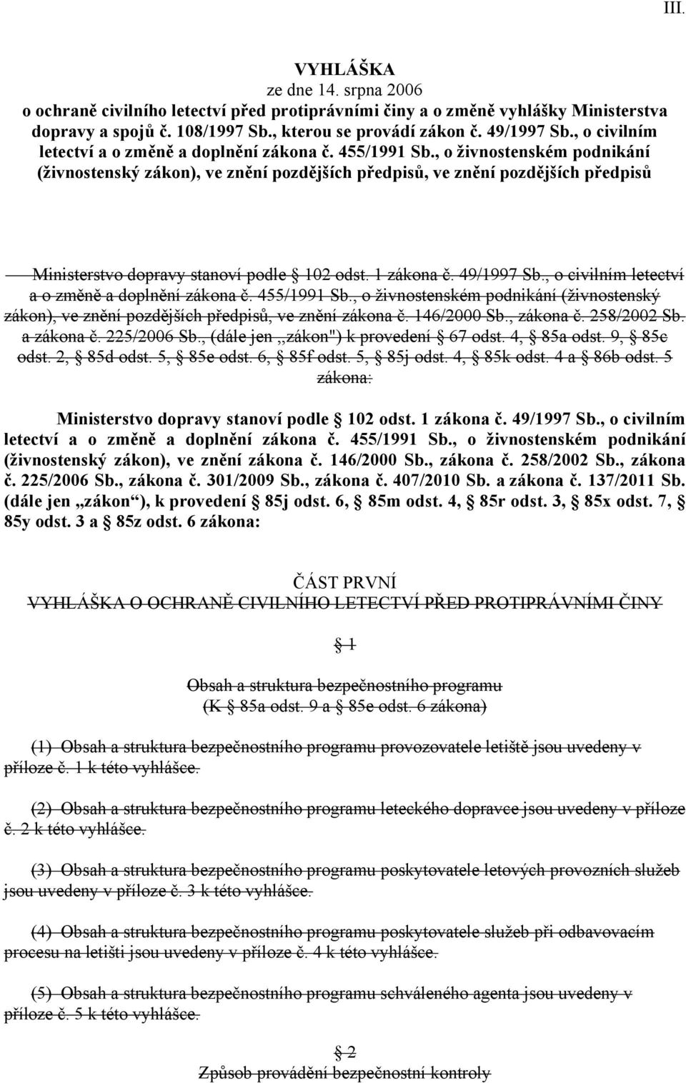 , o živnostenském podnikání (živnostenský zákon), ve znění pozdějších předpisů, ve znění pozdějších předpisů Ministerstvo dopravy stanoví podle 102 odst. 1 zákona č. 49/1997 Sb.