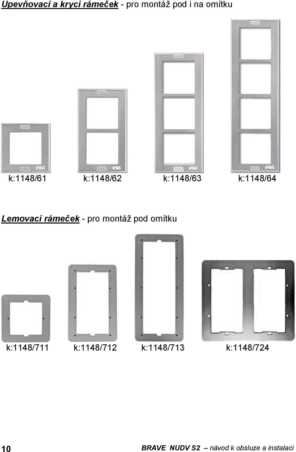 - pro montáž pod omítku k:1148/711 k:1148/712 k:1148/713