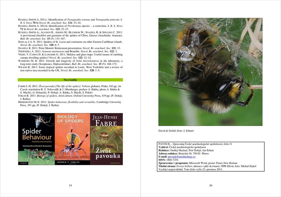 2011: A provisional checklist and gazetteer of the spiders of Chios, Greece (Arachnida: Araneae). Bull. Br. arachnol. Soc. 15 (5): 133 167. SEWLAL J-A. N. 2011: Spiders of St.