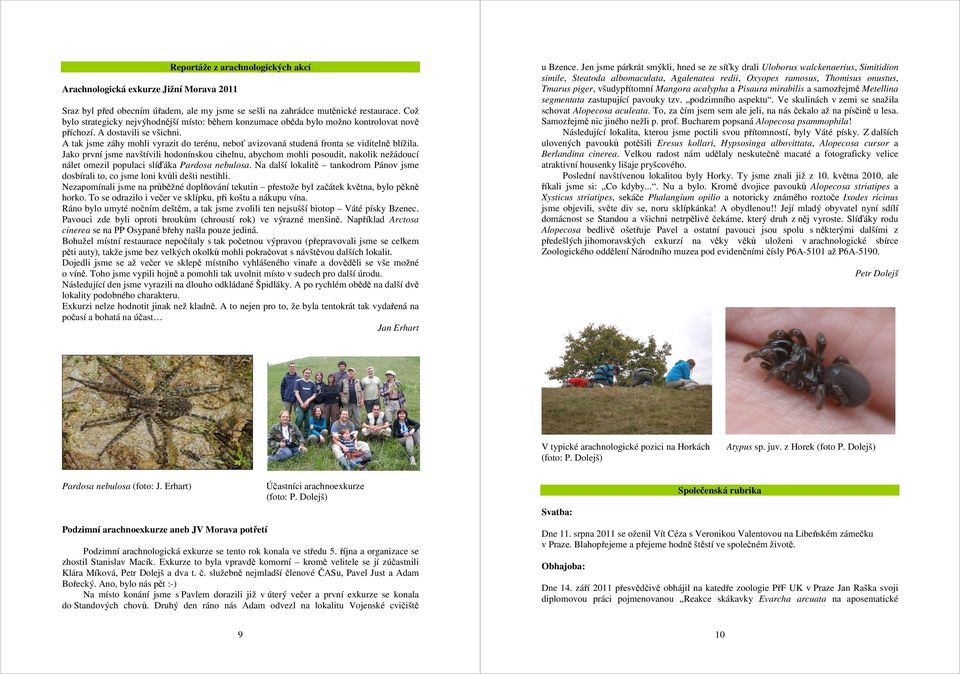 A tak jsme záhy mohli vyrazit do terénu, neboť avizovaná studená fronta se viditelně blížila.
