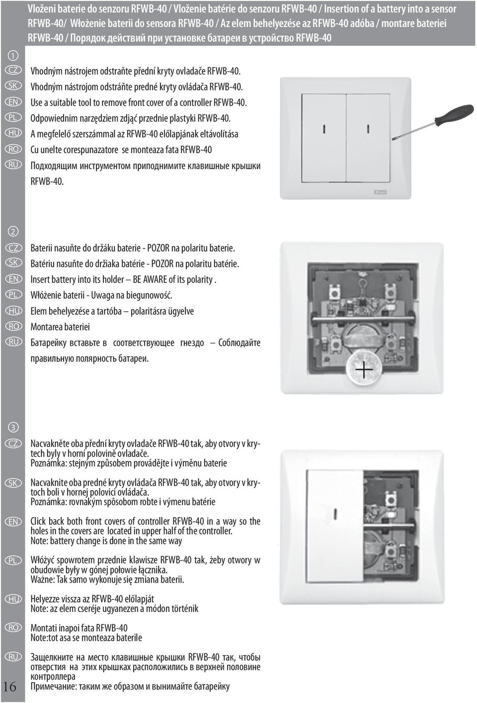 Vhodným nástrojom odstráňte predné kryty ovládača RFWB-40. Use a suitable tool to remove front cover of a controller RFWB-40. Odpowiednim narzędziem zdjąć przednie plastyki RFWB-40.