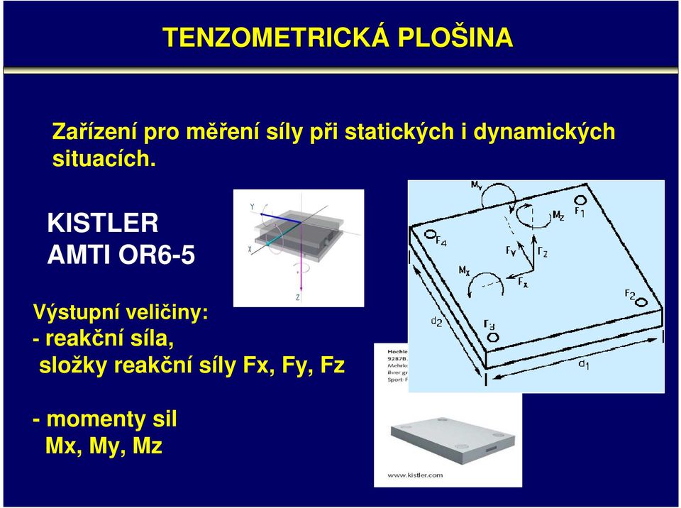 KISTLER MTI OR6-5 Výstupní veličiny: - reakční