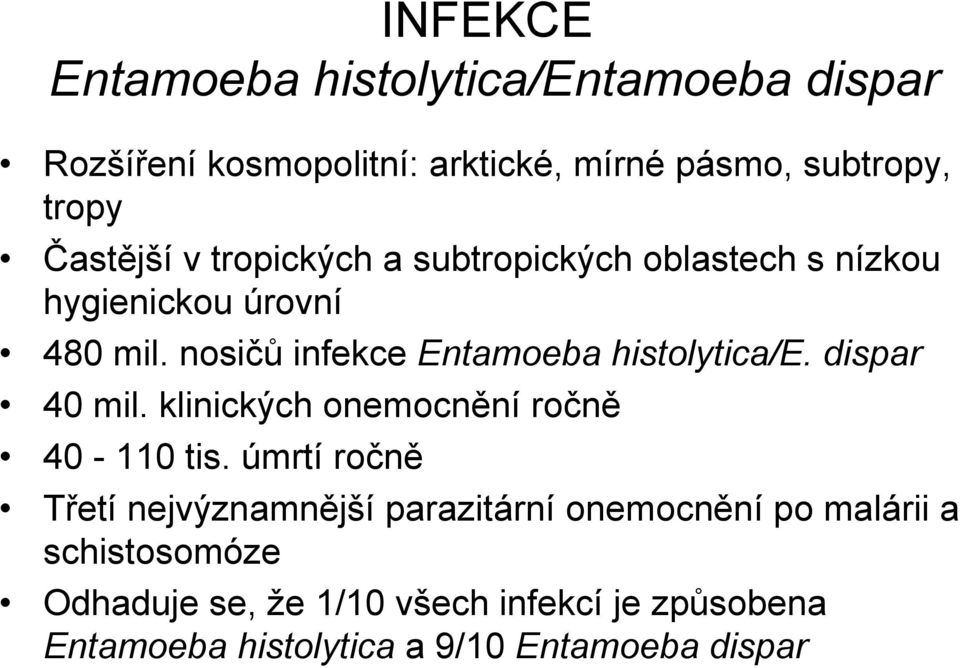 nosičů infekce Entamoeba histolytica/e. dispar 40 mil. klinických onemocnění ročně 40-110 tis.