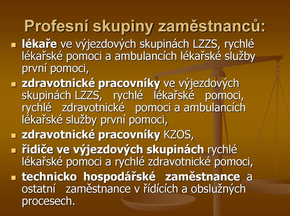 ambulancích lékařské služby první pomoci, zdravotnické pracovníky KZOS, řidiče ve výjezdových skupinách rychlé lékařské