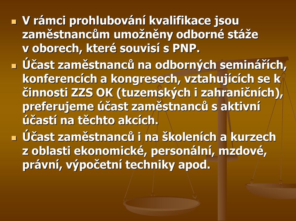 (tuzemských i zahraničních), preferujeme účast zaměstnanců s aktivní účastí na těchto akcích.