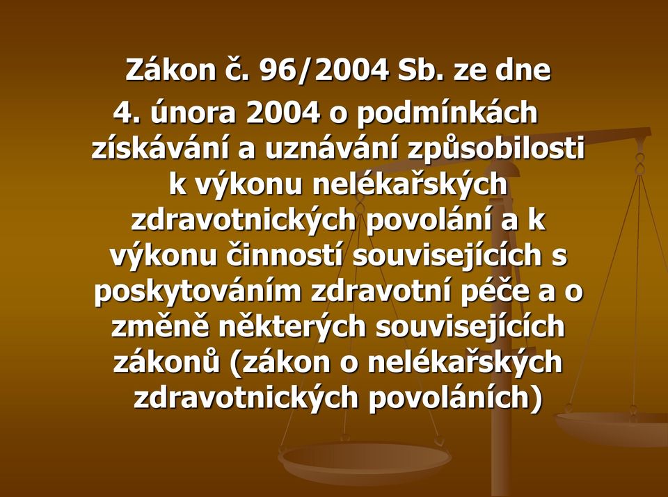 nelékařských zdravotnických povolání a k výkonu činností souvisejících