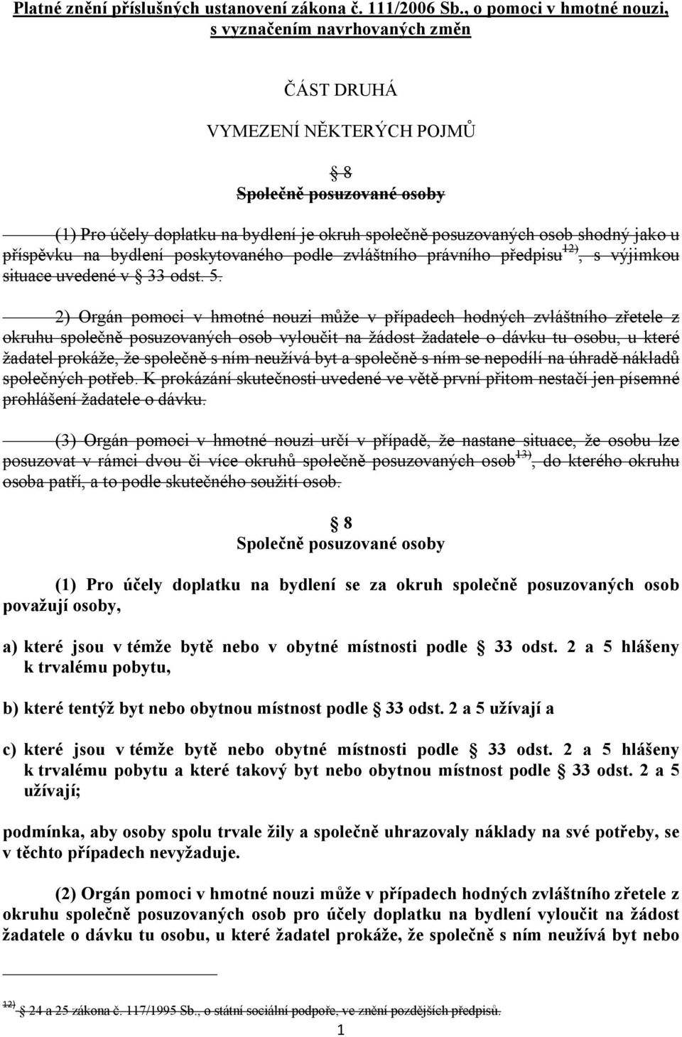 jako u příspěvku na bydlení poskytovaného podle zvláštního právního předpisu 12), s výjimkou situace uvedené v 33 odst. 5.