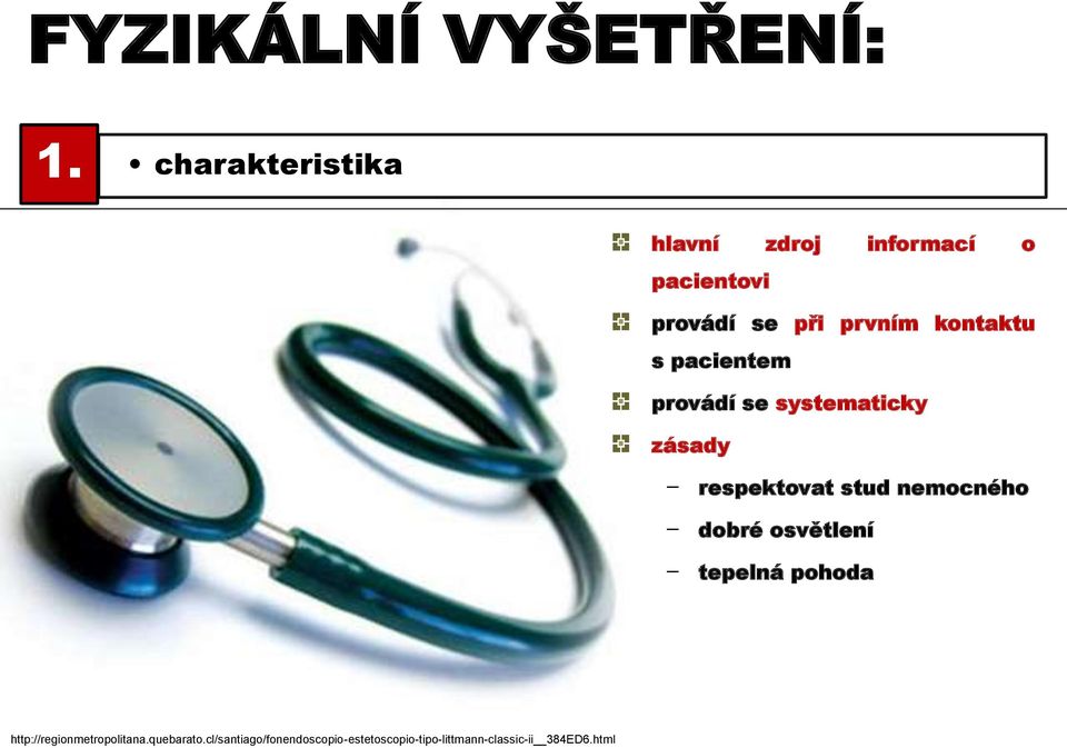 kontaktu s pacientem provádí se systematicky zásady - respektovat stud nemocného