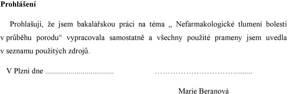 vypracovala samostatně a všechny použité prameny jsem