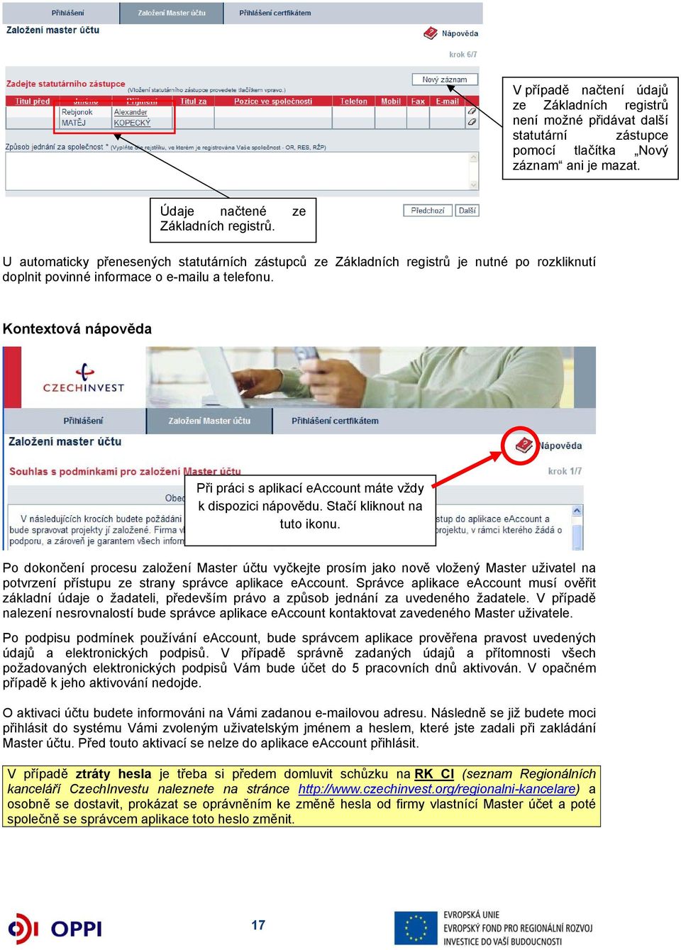 Kontextová nápověda Při práci s aplikací eaccount máte vždy k dispozici nápovědu. Stačí kliknout na tuto ikonu.