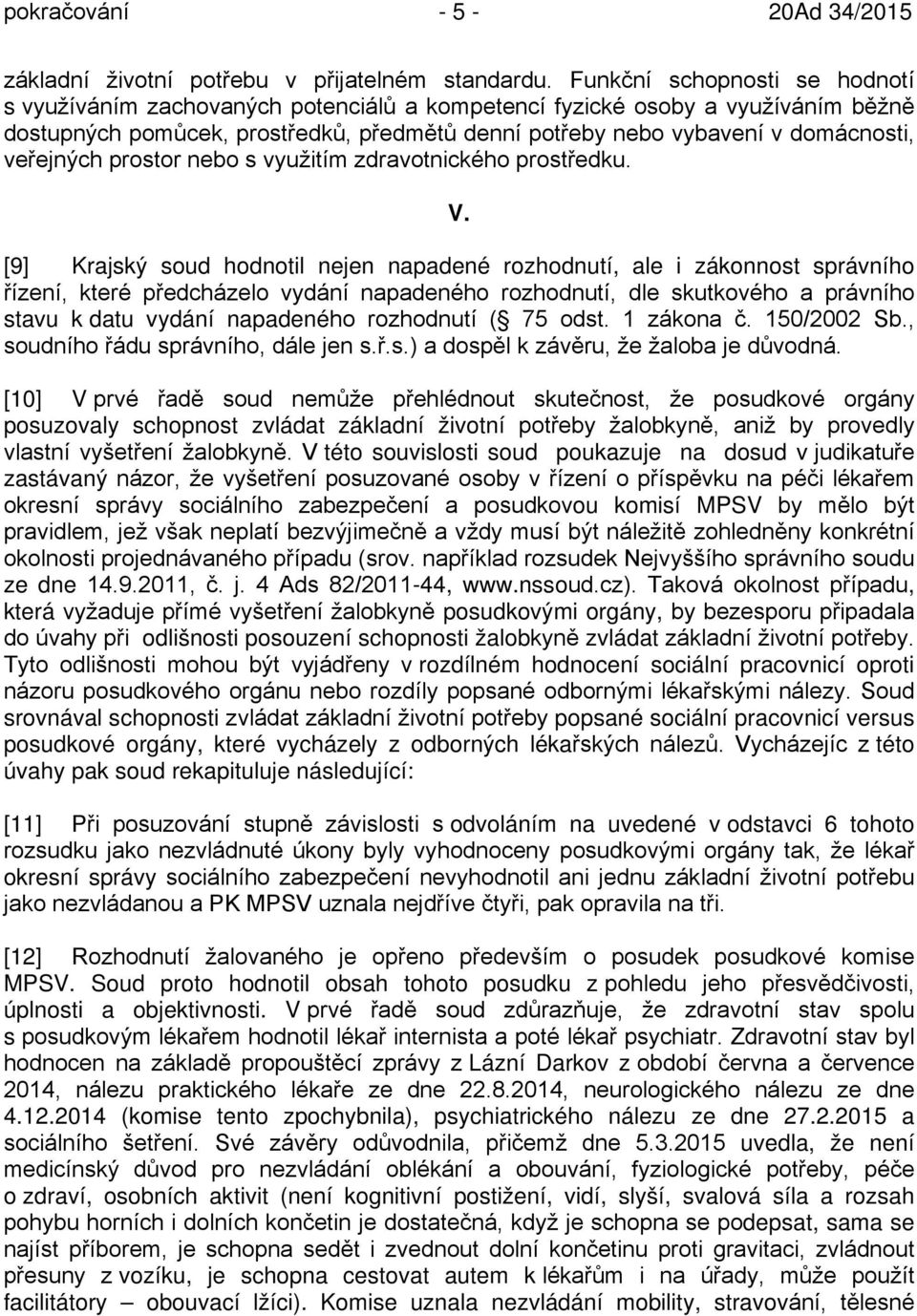 veřejných prostor nebo s využitím zdravotnického prostředku. V.