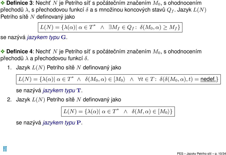 Jzyk L(N) Petriho sítě N definovný jko se nzývá jzykem typu G.